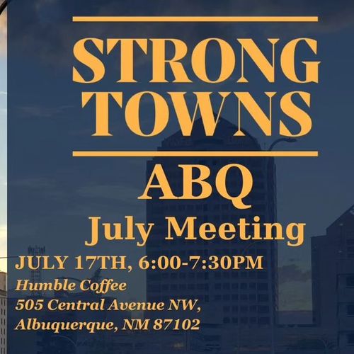 Strong Towns ABQ Monthly Meeting