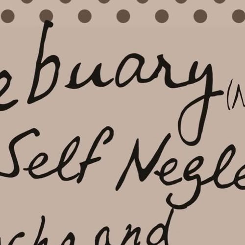 Febuary / Self Neglect / Psycho and Girls