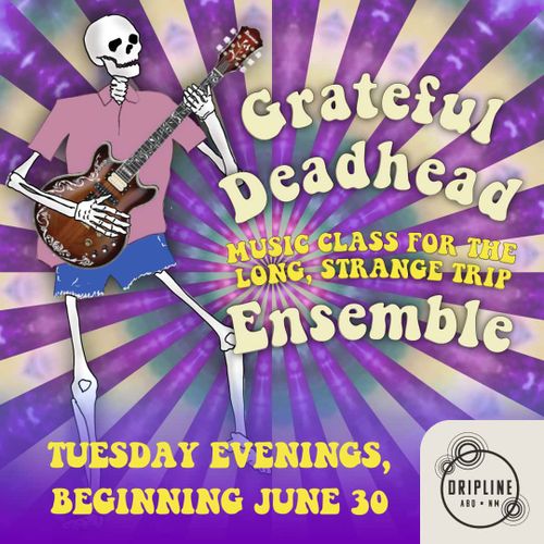 Grateful Deadhead Ensemble: Music Class for the Long, Strange Trip - Week 1 of the eight-week session