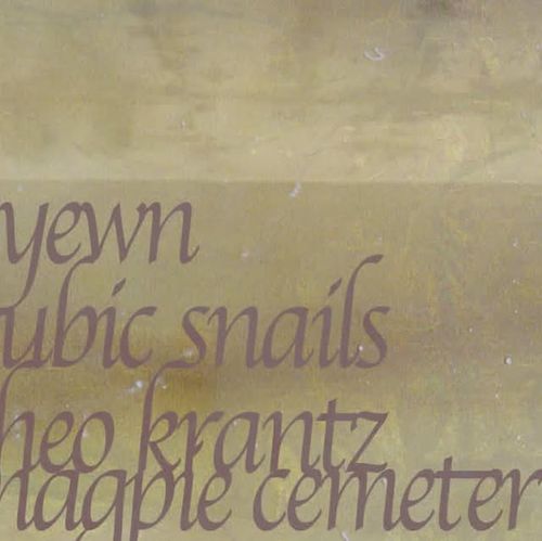 yewn / cubic snails / theo krantz / magpie cemetery