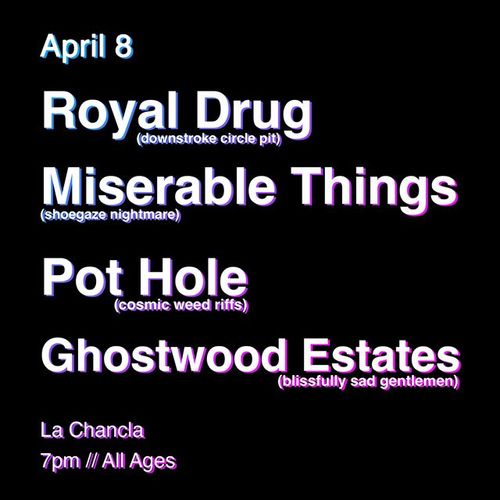 Royal Drug / Miserable Things / Pot Hole / Ghostwood Estates