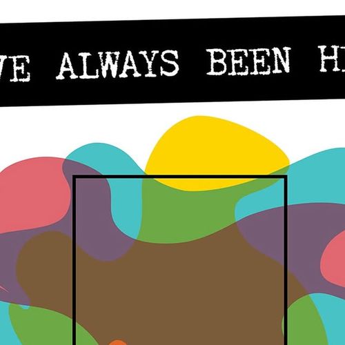 We've Always Been Here. Opening Reception