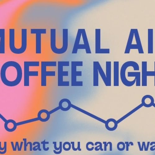 Mutual Aid and Coffee Night