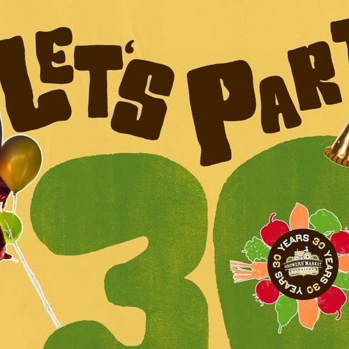30 Year Anniversary Downtown Grower's Market