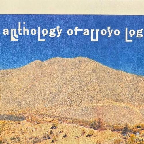 an anthology of arroyo logics